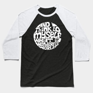 What A Wonderful World - WHITE Baseball T-Shirt